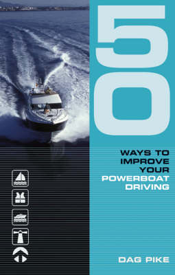 Cover of 50 Ways to Improve Your Power Boat Driving