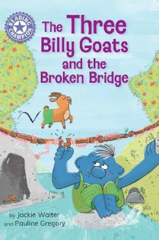 Cover of Reading Champion: The Three Billy Goats and the Broken Bridge