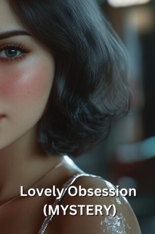 Cover of Lovely Obsession (MYSTERY)