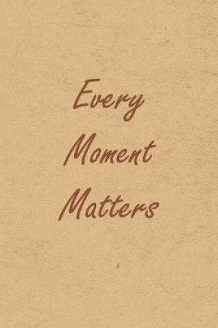 Cover of Every Moment Matters