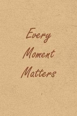 Book cover for Every Moment Matters