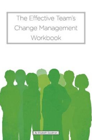 Cover of The Effective Team's Change Management Workbook