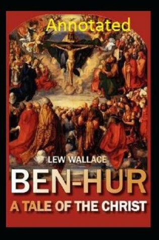 Cover of Ben-Hur A Tale of the Christ Annotated