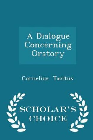 Cover of A Dialogue Concerning Oratory - Scholar's Choice Edition