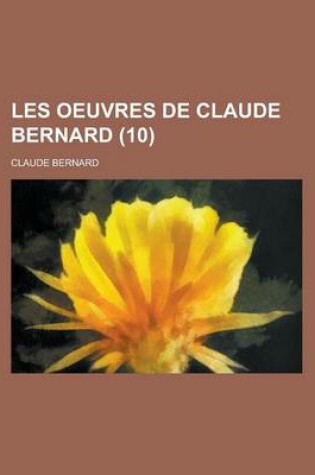 Cover of Les Oeuvres de Claude Bernard (10)