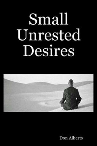 Cover of Small Unrested Desires