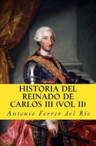 Cover of Historia del reinado de Carlos III vol II