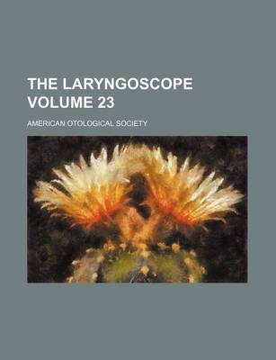 Book cover for The Laryngoscope Volume 23