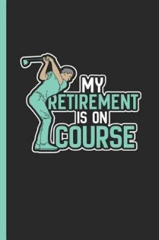 Cover of My Retirement Is On Course
