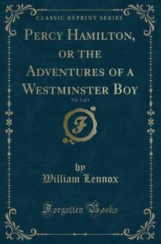 Cover of Percy Hamilton, or the Adventures of a Westminster Boy, Vol. 2 of 3 (Classic Reprint)