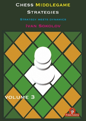 Book cover for Chess Middlegame Strategies Volume 3