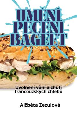 Cover of UmĚní PeČení Bageet