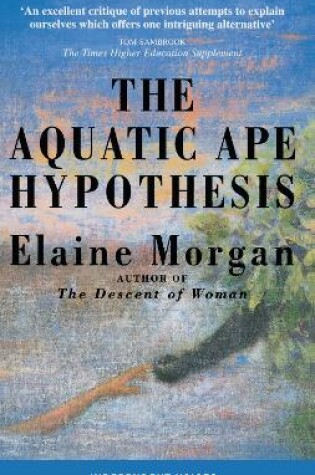 Cover of The Aquatic Ape Hypothesis