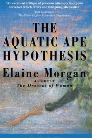 Cover of The Aquatic Ape Hypothesis