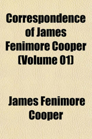 Cover of Correspondence of James Fenimore Cooper (Volume 01)