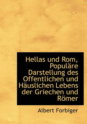 Book cover for Hellas Und ROM, Populare Darstellung Des Offentlichen Und Hauslichen Lebens Der Griechen Und Romer