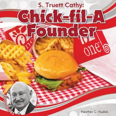 Book cover for S. Truett Cathy: Chick-Fil-A Founder