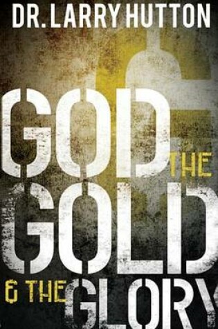 Cover of God, the Gold, and the Glory