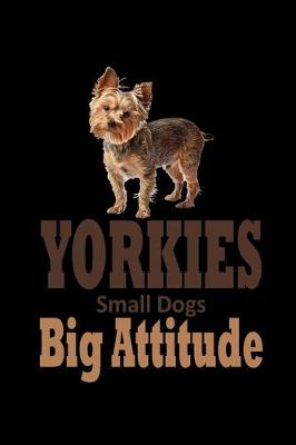 Book cover for Yorkies Small Dog Big Attitude