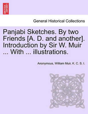 Book cover for Panjabi Sketches. by Two Friends [A. D. and Another]. Introduction by Sir W. Muir ... with ... Illustrations.