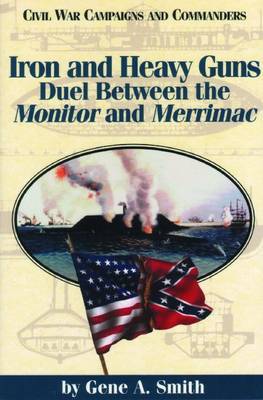 Book cover for Iron and Heavy Guns: Duel between the Monitor and the Merrimac