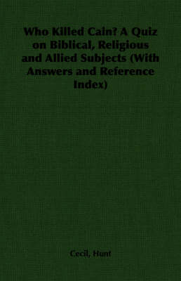 Book cover for Who Killed Cain? A Quiz on Biblical, Religious and Allied Subjects (With Answers and Reference Index)