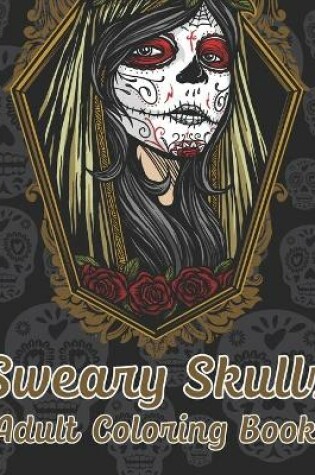 Cover of Sweary Skulls Adults Coloring Book.