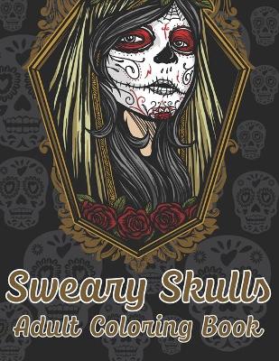 Book cover for Sweary Skulls Adults Coloring Book.