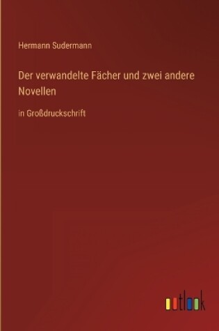 Cover of Der verwandelte Fächer und zwei andere Novellen