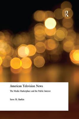 Book cover for American Television News: The Media Marketplace and the Public Interest