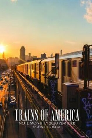 Cover of Trains of America Note Monthly 2020 Planner 12 Month Calendar