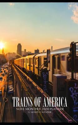 Book cover for Trains of America Note Monthly 2020 Planner 12 Month Calendar