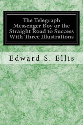 Book cover for The Telegraph Messenger Boy or the Straight Road to Success with Three Illustrations