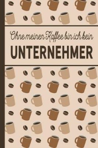 Cover of Ohne meinen Kaffee bin ich kein Unternehmer