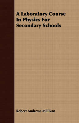 Book cover for A Laboratory Course In Physics For Secondary Schools