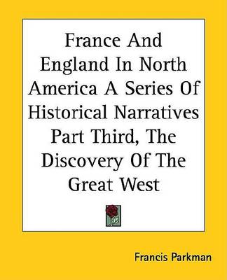 Book cover for France and England in North America a Series of Historical Narratives Part Third, the Discovery of the Great West