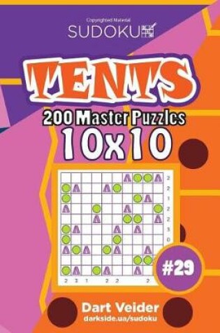 Cover of Sudoku Tents - 200 Master Puzzles 10x10 (Volume 29)