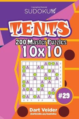 Book cover for Sudoku Tents - 200 Master Puzzles 10x10 (Volume 29)