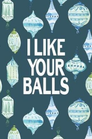 Cover of I Like Your Balls