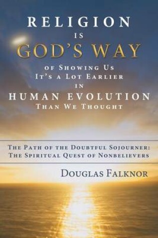 Cover of Religion Is God's Way of Showing Us It's a Lot Earlier in Human Evolution Than We Thought