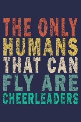 Book cover for The only humans that can fly are cheerleaders