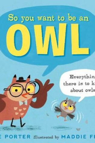 Cover of So You Want to Be an Owl