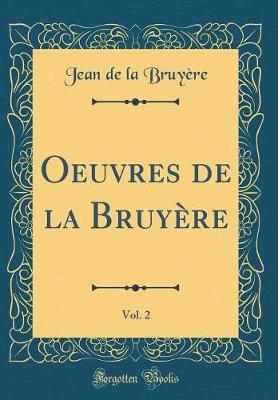 Book cover for Oeuvres de la Bruyère, Vol. 2 (Classic Reprint)