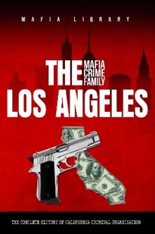 Cover of The Los Angeles Mafia Crime Family