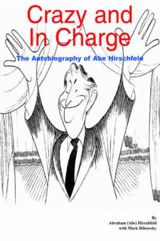 Cover of Crazy and in Charge: the Autobiography of Abe Hirschfeld