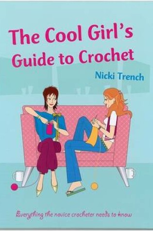 Cover of Cool Girls Guide to Crochet