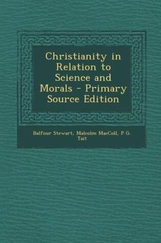 Cover of Christianity in Relation to Science and Morals - Primary Source Edition