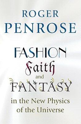 Book cover for Fashion, Faith, and Fantasy in the New Physics of the Universe