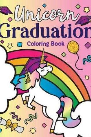 Cover of Unicorn Graduation Coloring Book
