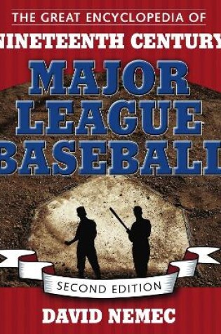 Cover of The Great Encyclopedia of Nineteenth Century Major League Baseball